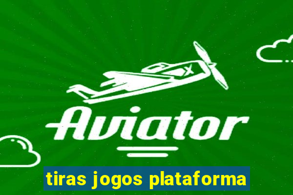 tiras jogos plataforma